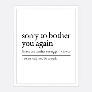Sorry To Bother You Again