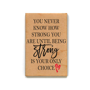 You Never Know How Strong You Are Wooden Magnet With Heart