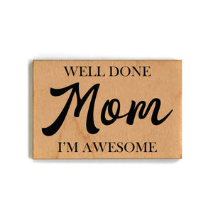 Magnet - Well Done Mom I'm Awesome - XM052